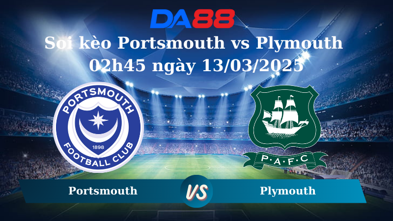 Nhận định soi kèo Portsmouth vs Plymouth 02h45 ngày 13/03/2025 - Hạng nhất Anh DA88