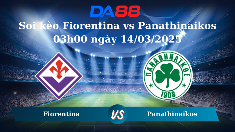 Nhận định soi kèo Fiorentina vs Panathinaikos 03h00 ngày 14/03/2025 - Conference League DA88