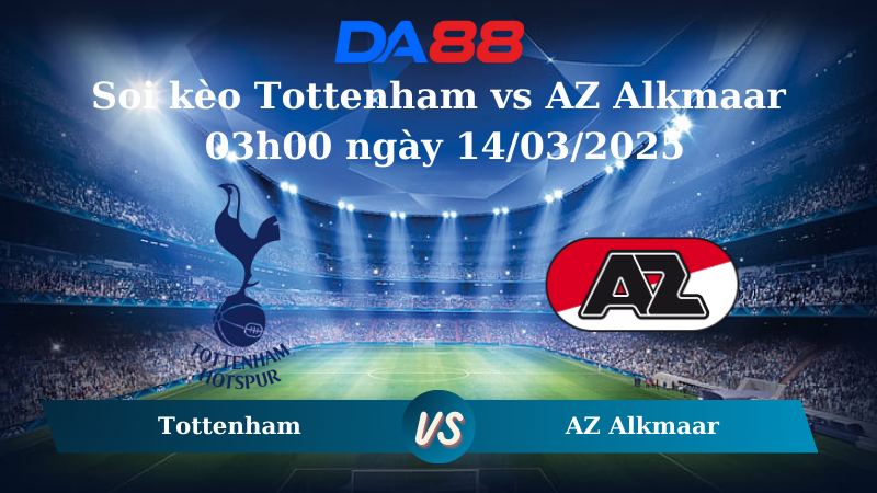 Nhận định soi kèo Tottenham vs AZ Alkmaar 03h00 ngày 14/03/2025 – Europa League DA88