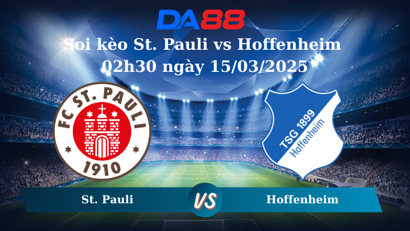 Nhận định soi kèo St.Pauli vs Hoffenheim 02h30 ngày 15/03/2025 – Bundesliga  DA88