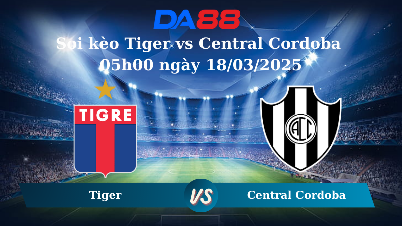 Nhận định soi kèo Tiger vs Central Cordoba 05h00 ngày 18/03/2025 - VĐQG Argentina  DA88